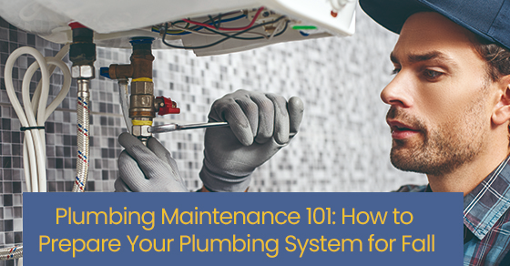 Plumbing Maintenance 101: How to Prepare Your Plumbing System for Fall ...