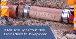 3 tell-tale signs your clay drains need to be replaced