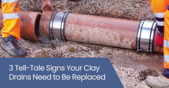 3 tell-tale signs your clay drains need to be replaced