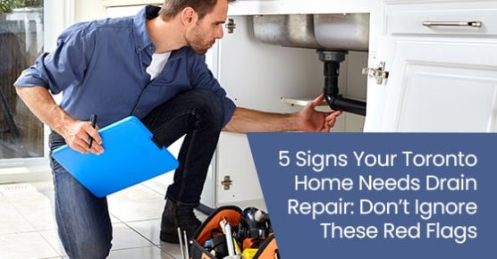 5 signs your Toronto home needs drain repair: Don’t ignore these red flags